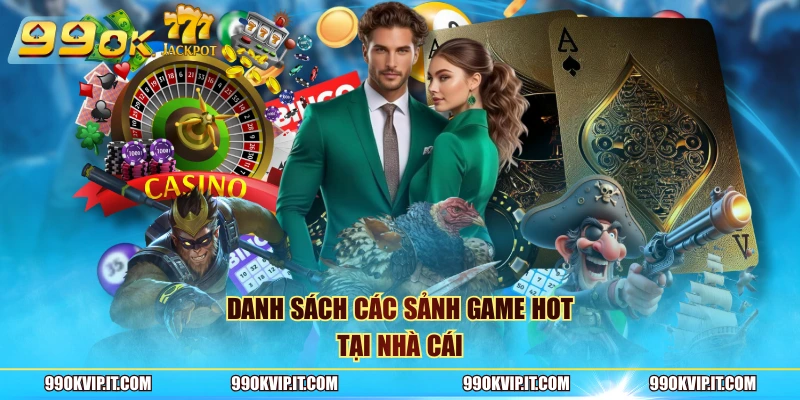 Danh sách các sảnh game hot tại nhà cái