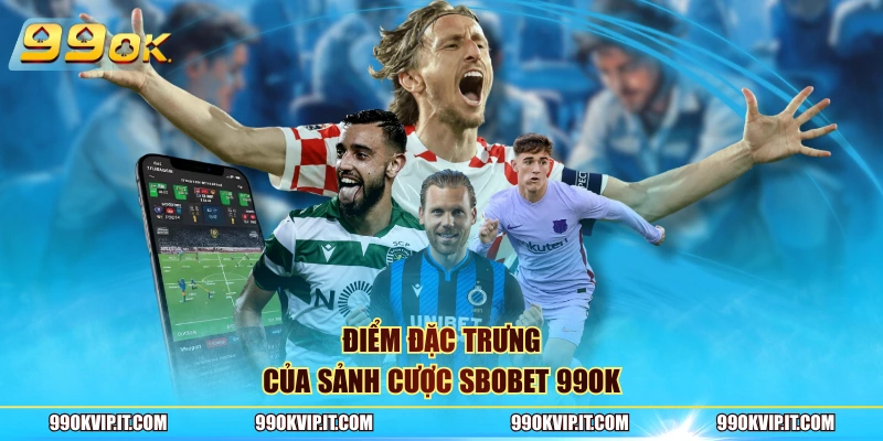 Điểm đặc trưng của sảnh cược Sbobet 99OK