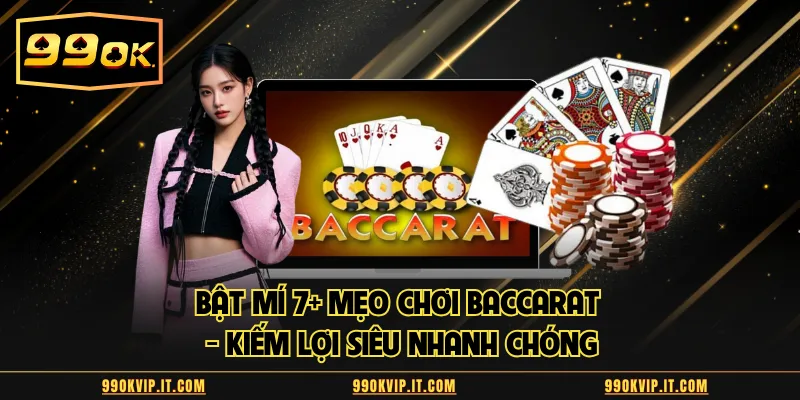 Bật mí 7 mẹo chơi baccarat